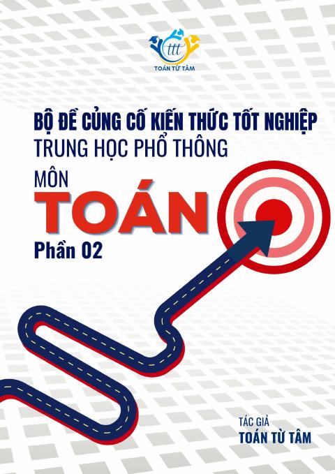 Bộ đề củng cố kiến thức tốt nghiệp THPT năm 2025 môn Toán (phần 2)
